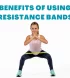 Benefits_of_Using_a_Resistance_Bands_2-0795868
